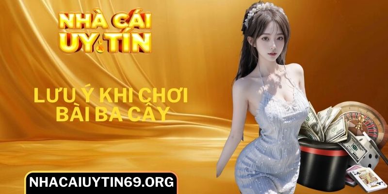 Những điểm đáng chú ý khi tham gia đánh Ba Cây